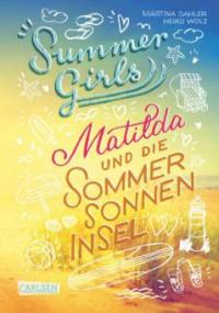Summer Girls 1: Matilda und die Sommersonneninsel - Heiko Wolz, Martina Sahler