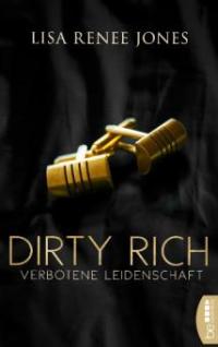 Dirty Rich - Verbotene Leidenschaft - Lisa Renee Jones