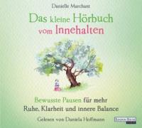 Das kleine Hör-Buch vom Innehalten, 1 Audio-CD - Danielle Marchant