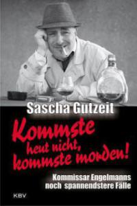 Kommste heut nicht, kommste morden - Sascha Gutzeit