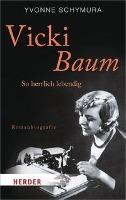 Vicki Baum - So herrlich lebendig - Yvonne Schymura