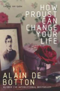 How Proust Can Change Your Life - Alain De Botton