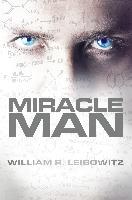 Miracle Man - William R Leibowitz