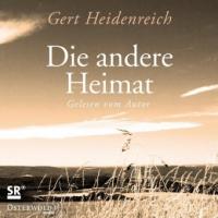 Die andere Heimat, 3 Audio-CDs - Gert Heidenreich