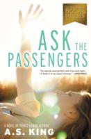 Ask the Passengers - A. S. King