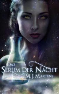 Das Serum der Nacht - M. J. Martens