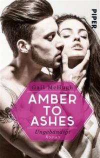 Amber to Ashes - Ungebändigt - Gail McHugh
