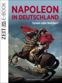 Napoleon in Deutschland - Tyrann oder Befreier? - Die Zeit