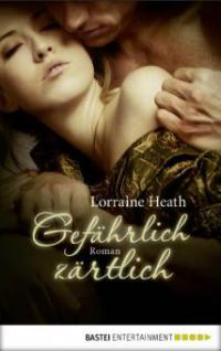 Gefährlich zärtlich - Lorraine Heath
