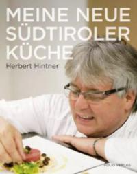 Meine neue Südtiroler Küche - Herbert Hintner