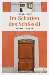 Im Schatten des Schlössli - Ursula Kahi