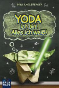 Yoda ich bin! Alles ich weiß! - Tom Angleberger