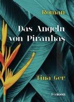 Das Angeln von Piranhas - Tina Ger