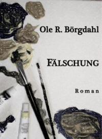 Fälschung - Ole R. Börgdahl