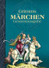 Grimms Märchen. Gesamtausgabe - Jacob Grimm, Wilhelm Grimm