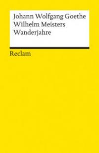 Wilhelm Meisters Wanderjahre oder Die Entsagenden - Johann Wolfgang von Goethe