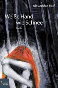 Weiße Hand wie Schnee - Alexandra Huß