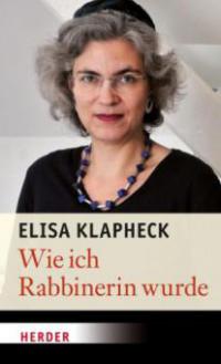Wie ich Rabbinerin wurde - Elisa Klapheck