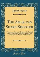 The American Sharp-Shooter - Daniel Wood