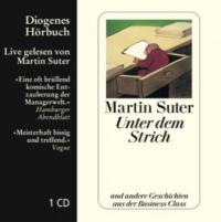 Unter dem Strich, 1 Audio-CD - Martin Suter