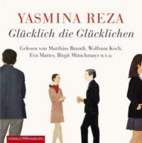 Glücklich die Glücklichen, 4 Audio-CDs - Yasmina Reza