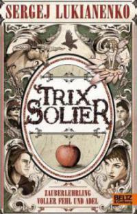 Trix Solier - Zauberlehrling voller Fehl und Adel - Sergej Lukianenko