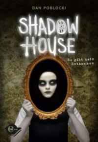 Shadow House - Dan Poblocki