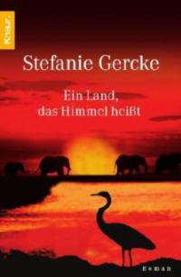 Ein Land, das Himmel heißt - Stefanie Gercke