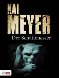 Der Schattenesser - Kai Meyer