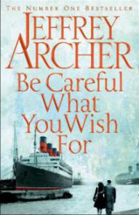 Be Careful What You Wish For - Jeffrey Archer
