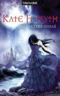 Das Herz der Sterne - Kate Forsyth