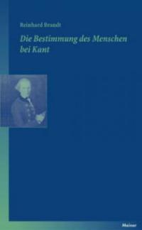 Die Bestimmung des Menschen bei Kant - Reinhard Brandt