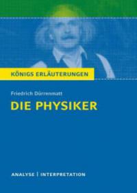 Die Physiker. Textanalyse und Interpretation - Friedrich Dürrenmatt