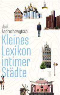 Kleines Lexikon intimer Städte - Juri Andruchowytsch
