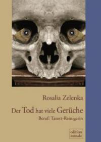 Der Tod hat viele Gerüche - Beruf: Tatortreinigerin - Rosalia Zelenka