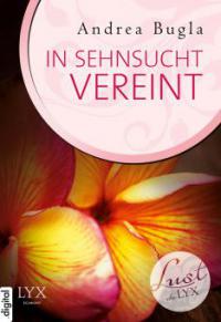 Lust de LYX - In Sehnsucht vereint - Andrea Bugla