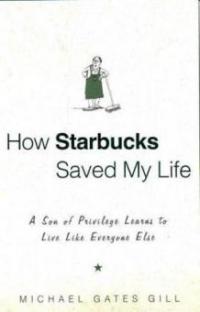 How Starbucks Saved My Life. Starbucks und ich, englische Ausgabe - Michael Gates Gill
