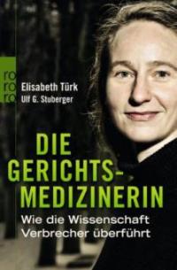 Die Gerichtsmedizinerin - Elisabeth E. Türk, Ulf G. Stuberger