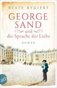 George Sand und die Sprache der Liebe - Beate Rygiert