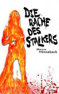Die Rache des Stalkers - Marcus Hünnebeck