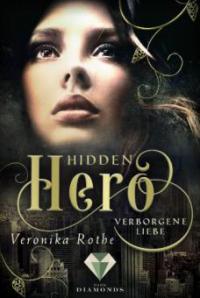 Hidden Hero 1: Verborgene Liebe - Veronika Rothe