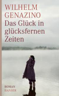 Das Glück in glücksfernen Zeiten - Wilhelm Genazino