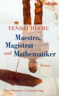 Maestro, Magistrat und Mathematiker - Tendai Huchu