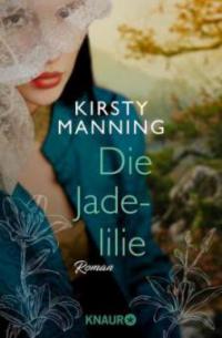 Die Jadelilie - Kirsty Manning