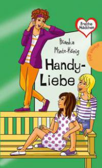 Freche Mädchen - freche Bücher!: Handy-Liebe - Bianka Minte-König