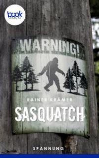 Sasquatch (Kurzgeschichte, Spannung) - Rainer Krämer