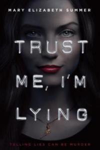 Trust Me, I'm Lying - Mary Elizabeth Summer