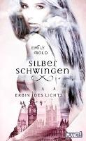 Silberschwingen 1: Erbin des Lichts - Emily Bold