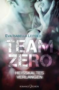 Team Zero - Heißkaltes Verlangen - Eva Isabella Leitold