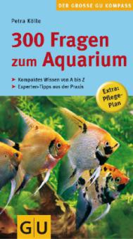 300 Fragen zum Aquarium - Petra Kölle